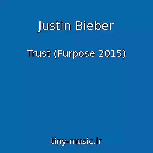 کاور آهنگ Justin Bieber از Trust (Purpose 2015)