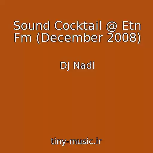 کاور آهنگ Sound Cocktail @ Etn Fm (December 2008) از Dj Nadi