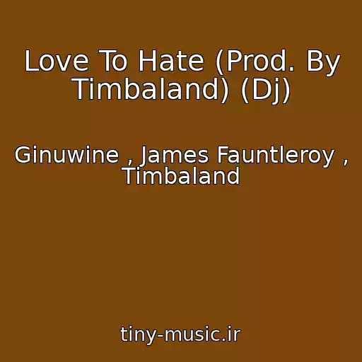 کاور آهنگ Love To Hate (Prod. By Timbaland) (Dj) از Ginuwine , James Fauntleroy , Timbaland