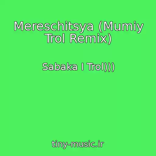 کاور آهنگ Mereschitsya (Mumiy Trol Remix) از Sabaka I Trol)))