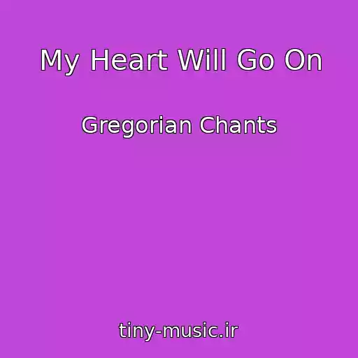 کاور آهنگ My Heart Will Go On از Gregorian Chants
