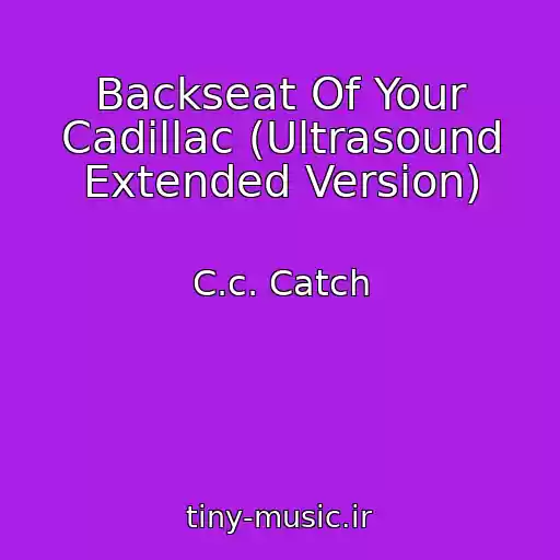 کاور آهنگ Backseat Of Your Cadillac (Ultrasound Extended Version) از C.c. Catch
