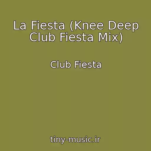 کاور آهنگ La Fiesta (Knee Deep Club Fiesta Mix) از Club Fiesta
