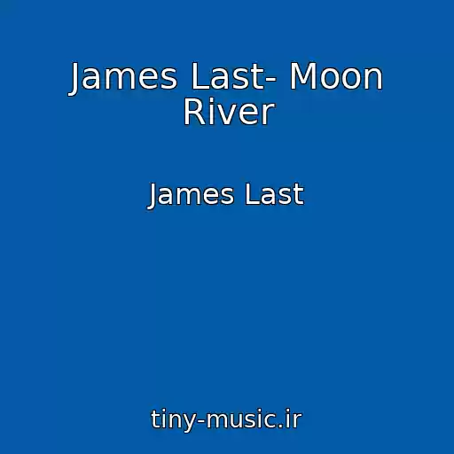 کاور آهنگ James Last- Moon River از James Last
