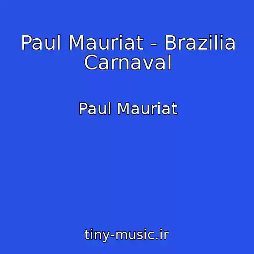 کاور آهنگ Paul Mauriat - Brazilia Carnaval از Paul Mauriat