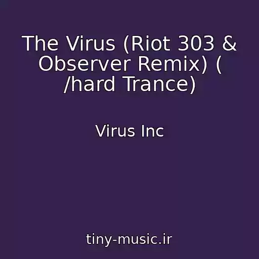 کاور آهنگ The Virus (Riot 303 & Observer Remix) ( /hard Trance) از Virus Inc