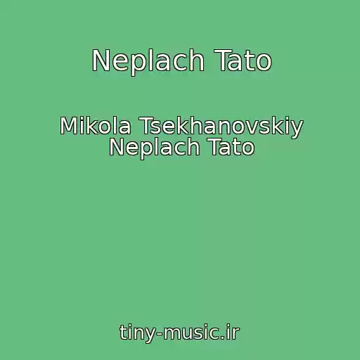 کاور آهنگ Neplach Tato از Mikola Tsekhanovskiy Neplach Tato