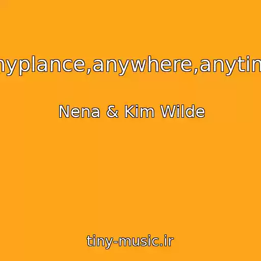 کاور آهنگ Anyplance,anywhere,anytime از Nena & Kim Wilde