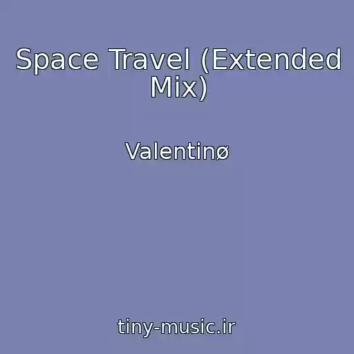 کاور آهنگ Space Travel (Extended Mix) از Valentinø