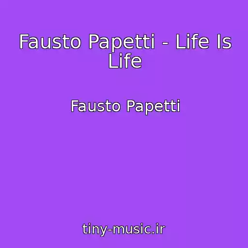 کاور آهنگ Fausto Papetti - Life Is Life از Fausto Papetti