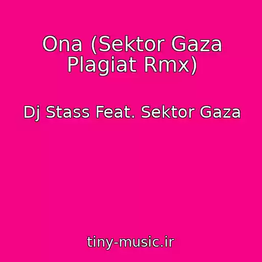 کاور آهنگ Ona (Sektor Gaza Plagiat Rmx) از Dj Stass Feat. Sektor Gaza