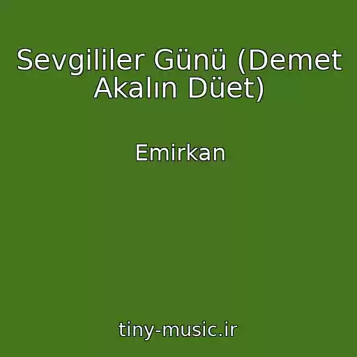 کاور آهنگ Sevgililer Günü (Demet Akalın Düet) از Emirkan