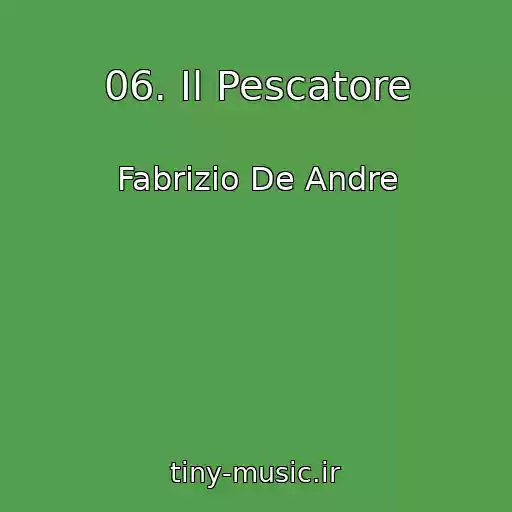کاور آهنگ 06. Il Pescatore از Fabrizio De Andre