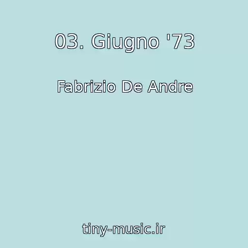 کاور آهنگ 03. Giugno '73 از Fabrizio De Andre