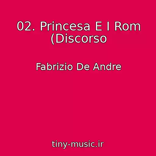 کاور آهنگ 02. Princesa E I Rom (Discorso از Fabrizio De Andre