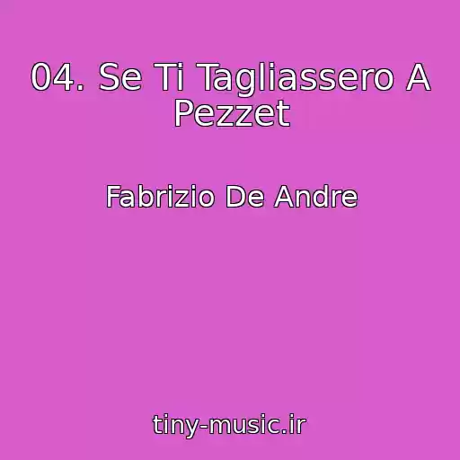 کاور آهنگ 04. Se Ti Tagliassero A Pezzet از Fabrizio De Andre