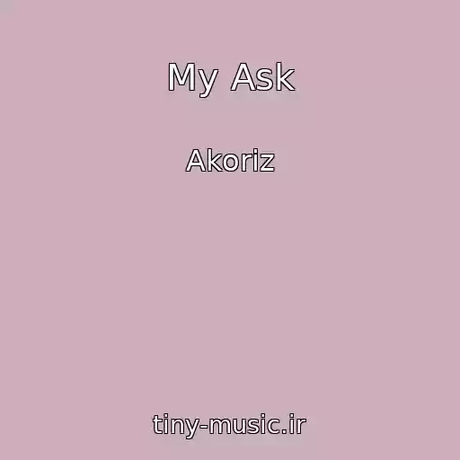 کاور آهنگ My Ask از Akoriz