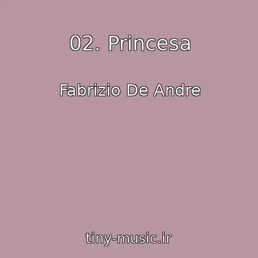 کاور آهنگ 02. Princesa از Fabrizio De Andre