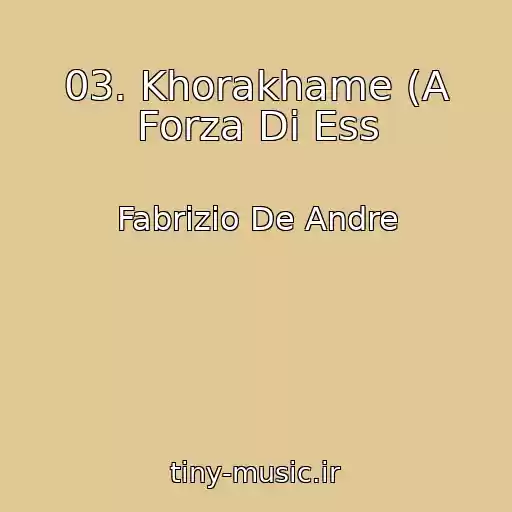 کاور آهنگ 03. Khorakhame (A Forza Di Ess از Fabrizio De Andre