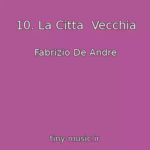 کاور آهنگ 10. La Citta  Vecchia از Fabrizio De Andre