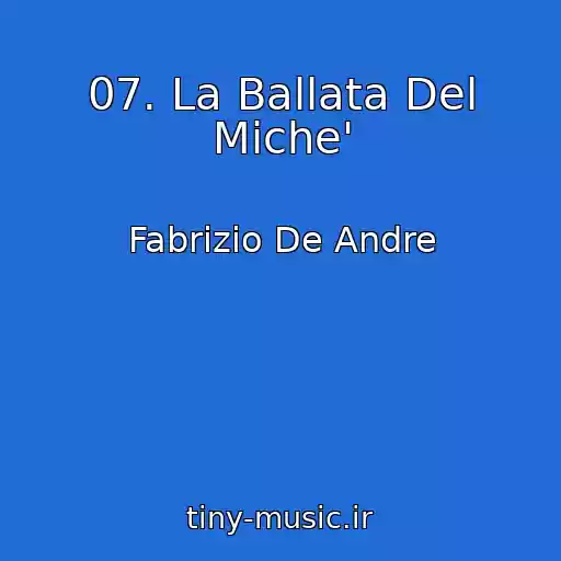 کاور آهنگ 07. La Ballata Del Miche' از Fabrizio De Andre