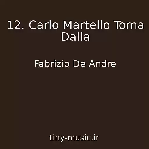 کاور آهنگ 12. Carlo Martello Torna Dalla از Fabrizio De Andre