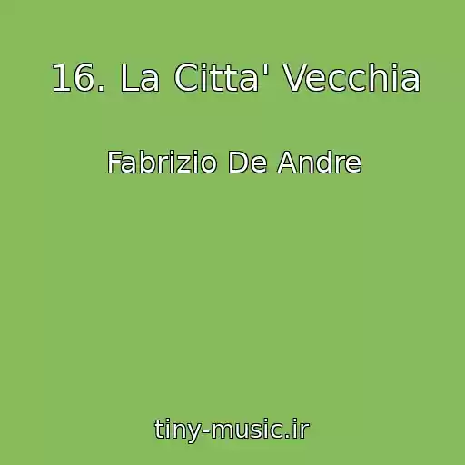 کاور آهنگ 16. La Citta' Vecchia از Fabrizio De Andre