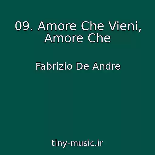 کاور آهنگ 09. Amore Che Vieni, Amore Che از Fabrizio De Andre