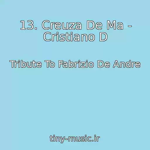 کاور آهنگ 13. Creuza De Ma - Cristiano D از Tribute To Fabrizio De Andre