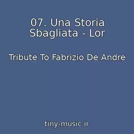 کاور آهنگ 07. Una Storia Sbagliata - Lor از Tribute To Fabrizio De Andre