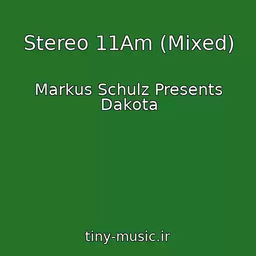 کاور آهنگ Stereo 11Am (Mixed) از Markus Schulz Presents Dakota