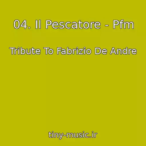 کاور آهنگ 04. Il Pescatore - Pfm از Tribute To Fabrizio De Andre