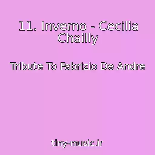 کاور آهنگ 11. Inverno - Cecilia Chailly از Tribute To Fabrizio De Andre