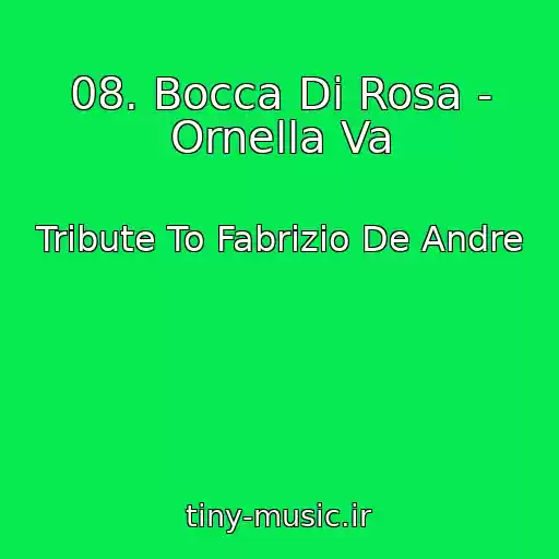 کاور آهنگ 08. Bocca Di Rosa - Ornella Va از Tribute To Fabrizio De Andre