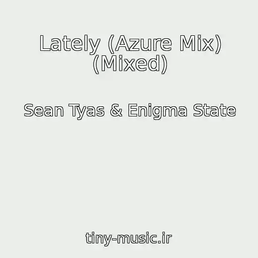 کاور آهنگ Lately (Azure Mix) (Mixed) از Sean Tyas & Enigma State