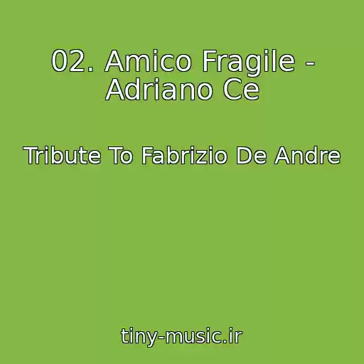 کاور آهنگ 02. Amico Fragile - Adriano Ce از Tribute To Fabrizio De Andre