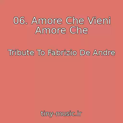 کاور آهنگ 06. Amore Che Vieni Amore Che از Tribute To Fabrizio De Andre