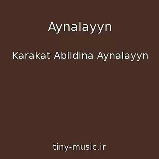 کاور آهنگ Aynalayyn از Karakat Abildina Aynalayyn