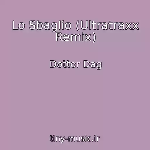 کاور آهنگ Lo Sbaglio (Ultratraxx Remix) از Dottor Dag
