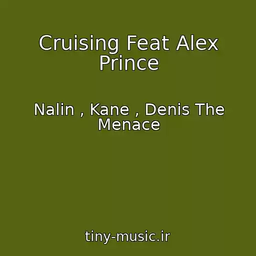 کاور آهنگ Cruising Feat Alex Prince از Nalin , Kane , Denis The Menace