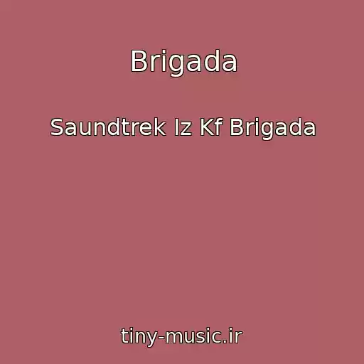 کاور آهنگ Brigada از Saundtrek Iz Kf Brigada