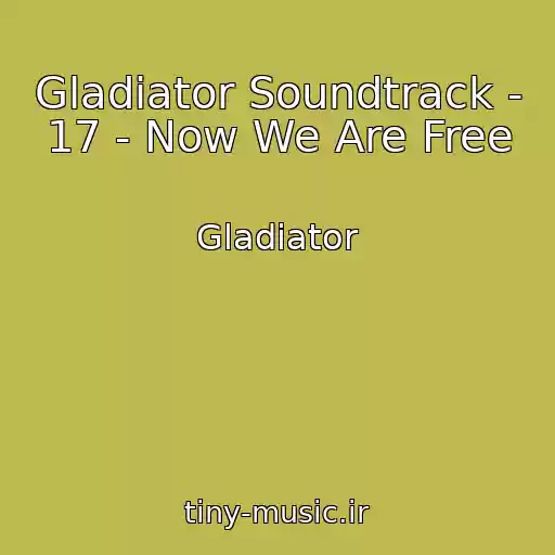 کاور آهنگ Gladiator Soundtrack - 17 - Now We Are Free از Gladiator