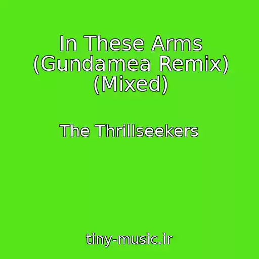 کاور آهنگ In These Arms (Gundamea Remix) (Mixed) از The Thrillseekers