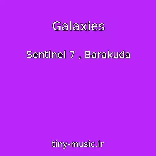 کاور آهنگ Galaxies از Sentinel 7 , Barakuda
