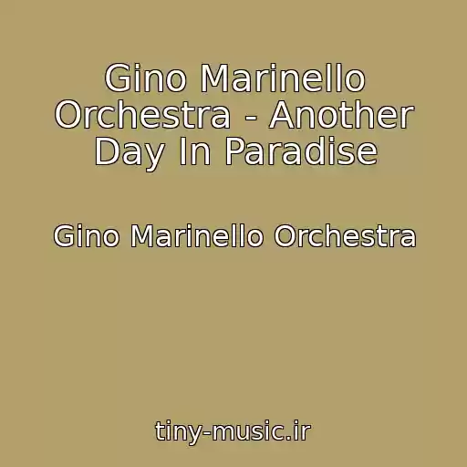 کاور آهنگ Gino Marinello Orchestra - Another Day In Paradise از Gino Marinello Orchestra