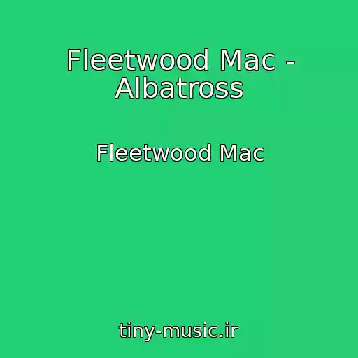 کاور آهنگ Fleetwood Mac - Albatross از Fleetwood Mac
