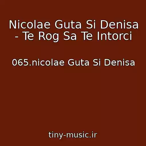 کاور آهنگ Nicolae Guta Si Denisa - Te Rog Sa Te Intorci از 065.nicolae Guta Si Denisa