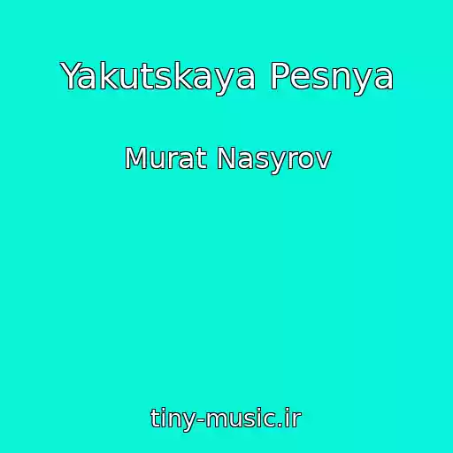 کاور آهنگ Yakutskaya Pesnya از Murat Nasyrov