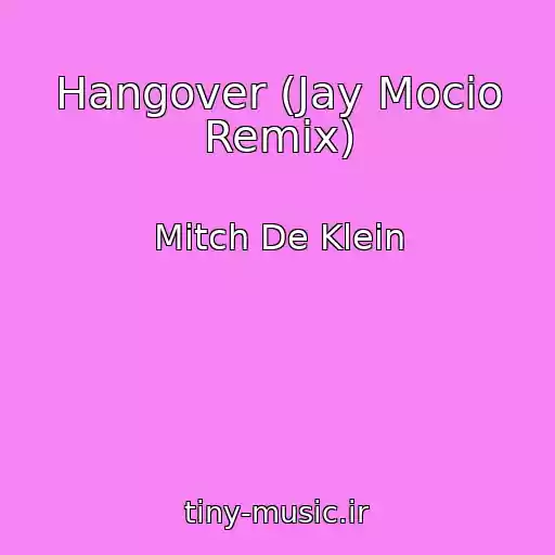 کاور آهنگ Hangover (Jay Mocio Remix) از Mitch De Klein