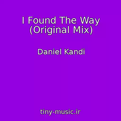 کاور آهنگ I Found The Way (Original Mix) از Daniel Kandi